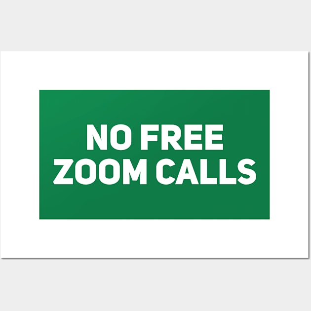 No Free Zoom Calls Wall Art by Drobile